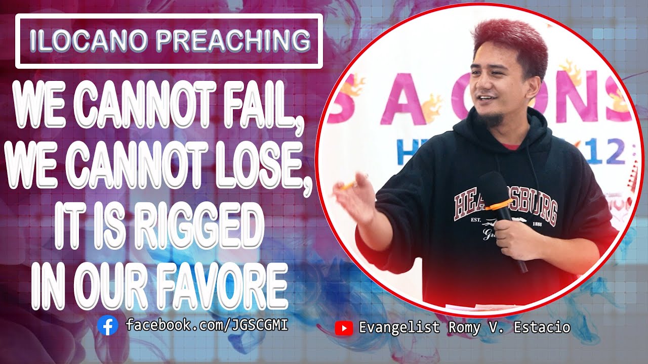 (ILOCANO PREACHING) WE CANNOT FAIL, WE CANNOT LOSE, IT IS RIGGED IN OUR FAVOR | PTR. ISAAC ESTACIO