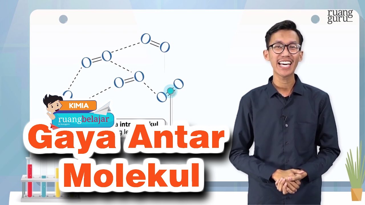 (Video Ruangguru)- ruangbelajar -Kimia SMA X - Pendahuluan Gaya Antarmolekul | bimbel online