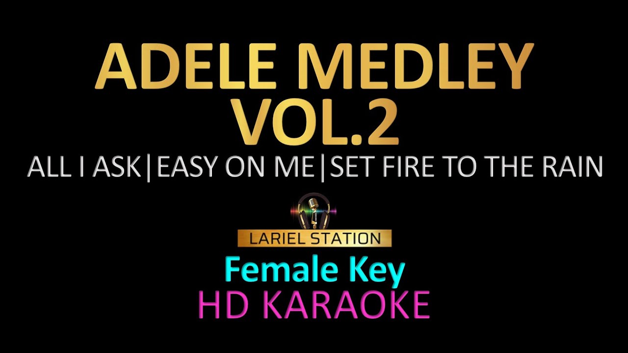 ADELE MEDLEY Vol.2 - (Female Key) All I Ask | Easy On Me | Set Fire To The Rain