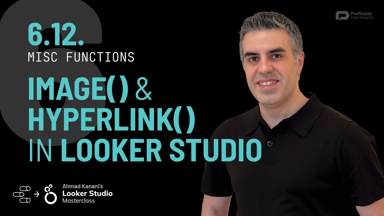 6.12. IMAGE & HYPERLINK Functions (Looker Studio Masterclass) (Google Data Studio Tutorial)