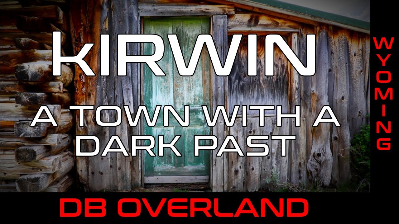 Kirwin Wyoming - A town with a dark past