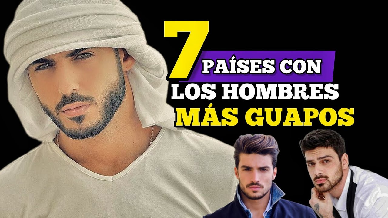 🔥LOS 7 PA&Iacute;SES CON LOS HOMBRES M&Aacute;S GUAPOS/ TE SORPRENDER&Aacute; EL N&Uacute;MERO 1 😳