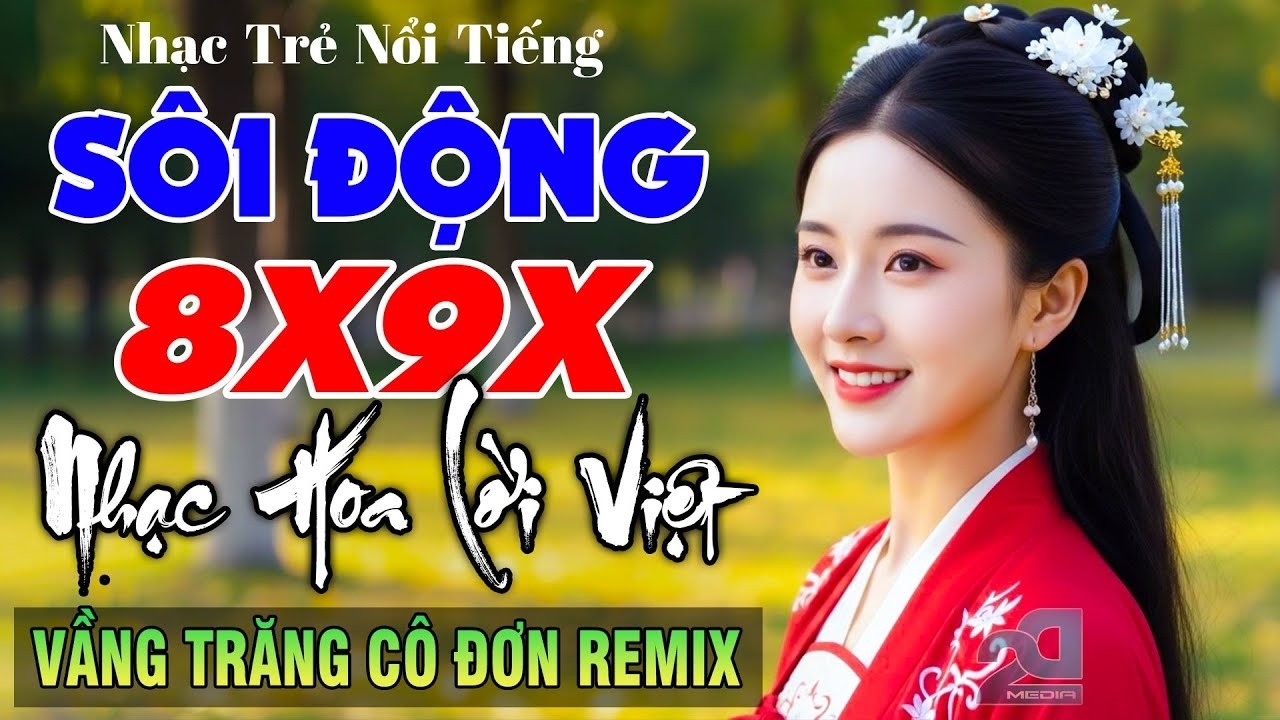 Vầng Trăng Cô Đơn Remix - Nhạc Hoa Lời Việt Nổi Tiếng 8X9X Căng Đét, Nhạc Trẻ Remix Sôi Động Cực Hay