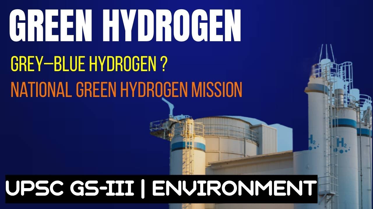 What Are Grey, Blue & Green Hydrogen? | Can Hydrogen Be Used in Engines? | NGHM | UPSC GS-III