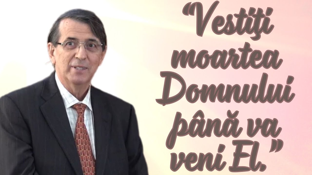 Vestiţi moartea Domnului până va veni El 11/2/2025 (Daniel Brânzei)