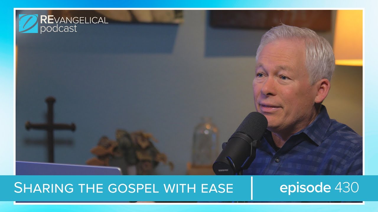 Sharing the Gospel with Ease (REvangelical - Ep. 430)