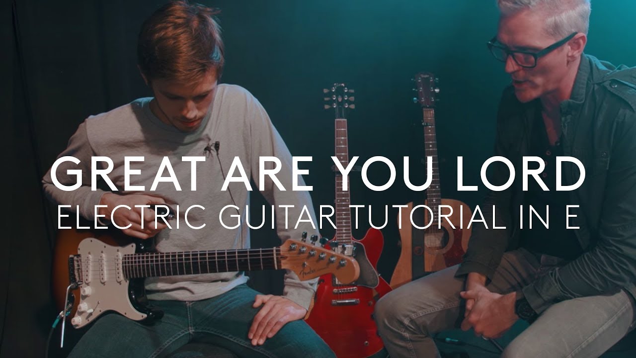 Great Are You Lord - Electric Guitar Tutorial In the Key of E