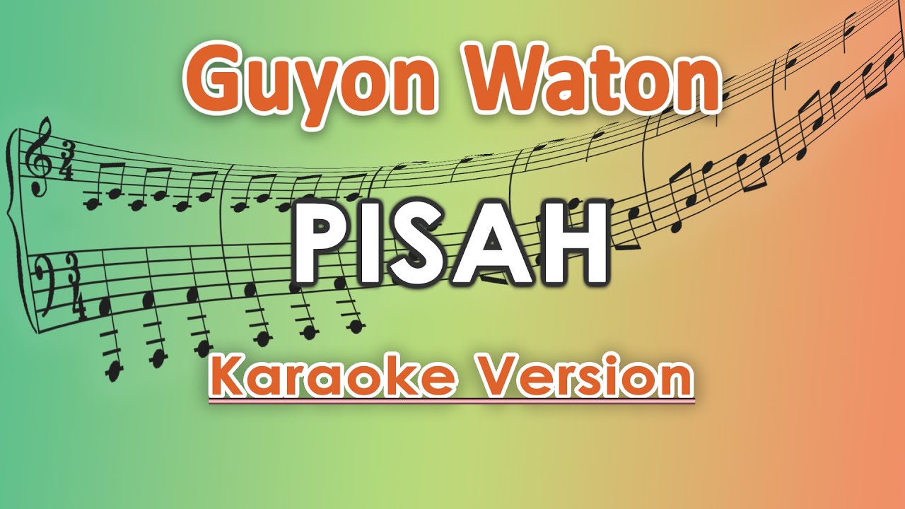 Guyon Waton - Pisah (Karaoke Lirik Tanpa Vokal) by regis