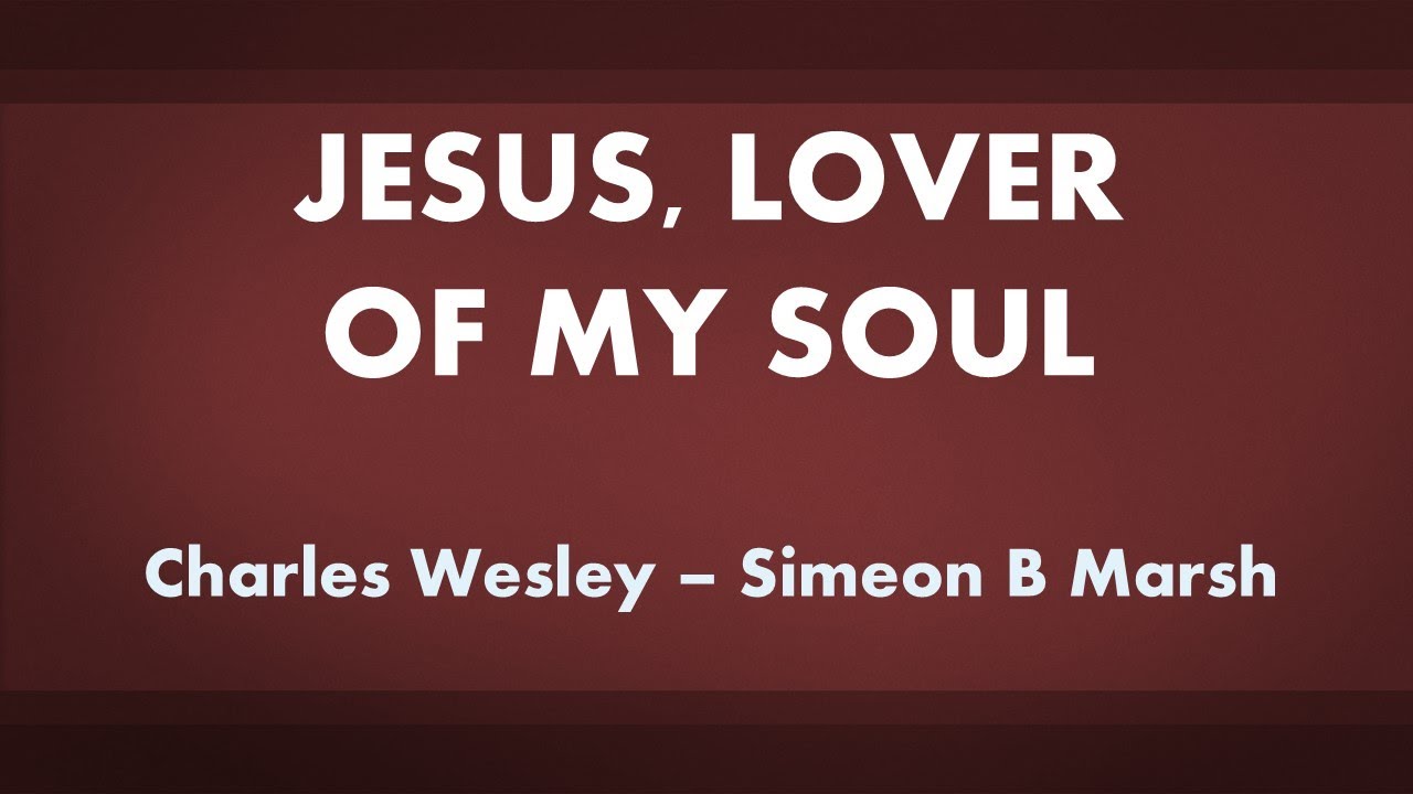 Jesus, Lover of My Soul (Marsh) acapella hymn with lyrics