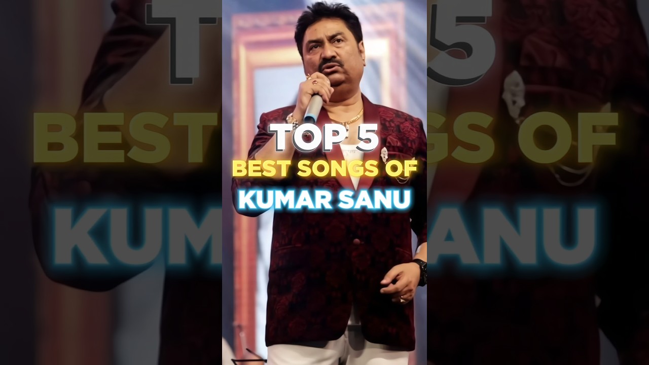Top 5 Best Songs Of Kumar Sanu|