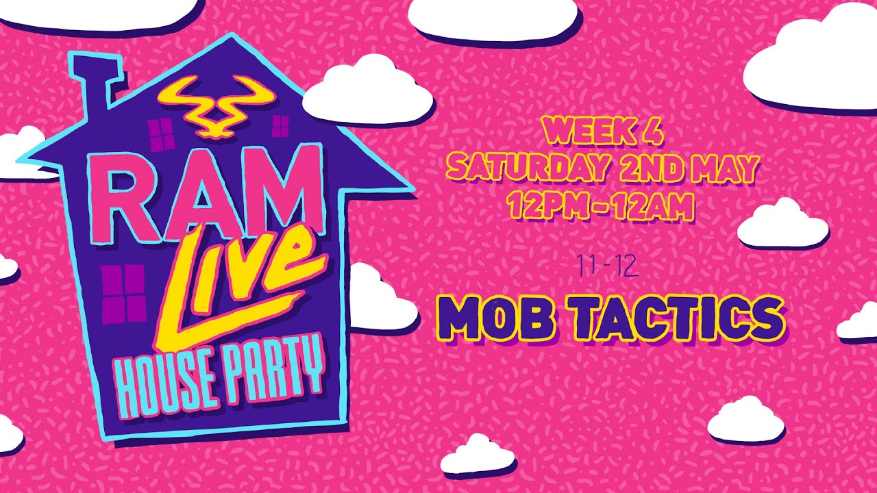 RAMLive House Party - 02/05/20 -11pm -12am - Mob Tactics