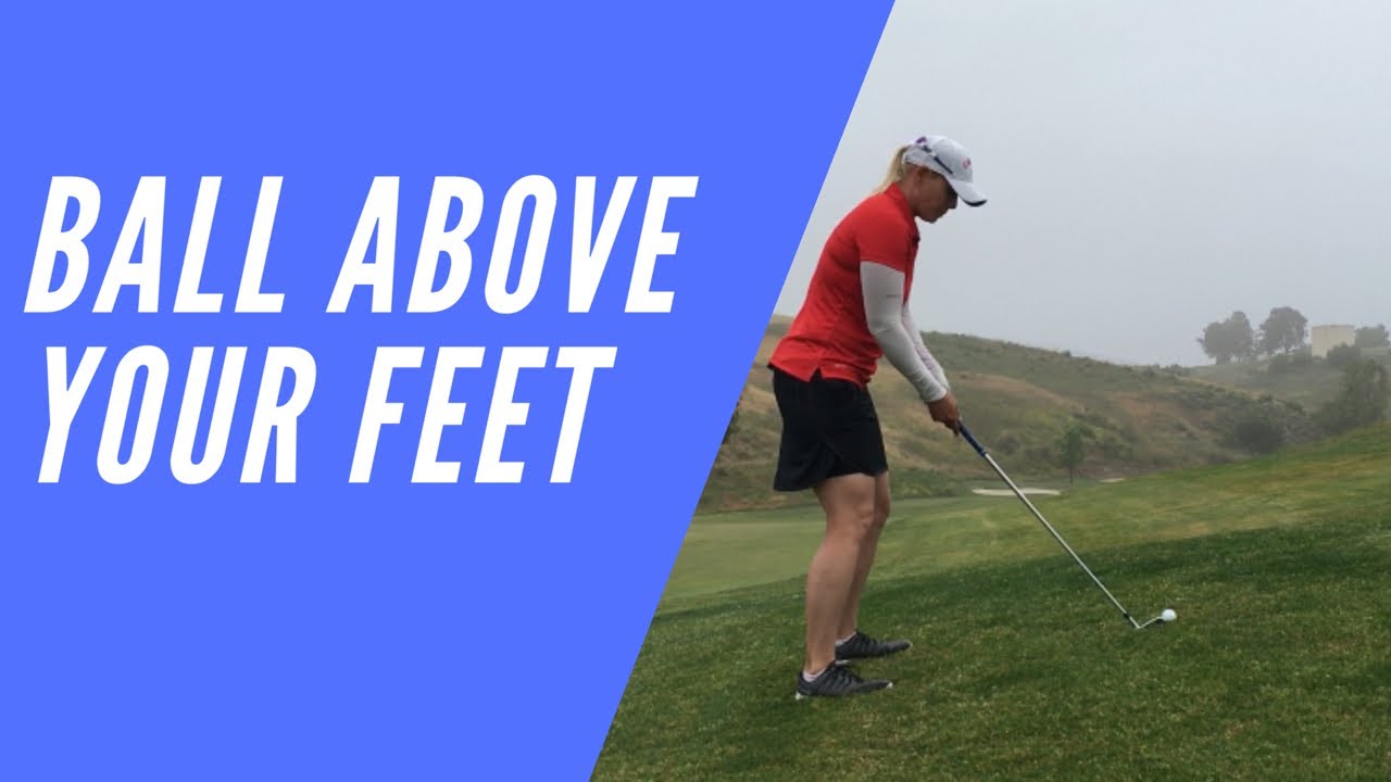 How to Hit a Golf Ball Above Your Feet {By Dr Alison Curdt}