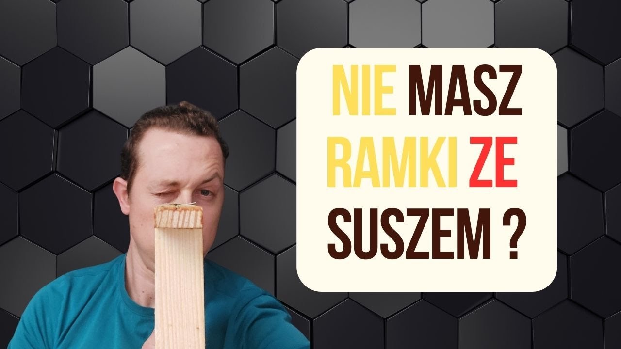 Co zrobić jak nie mamy ramek z suszem?