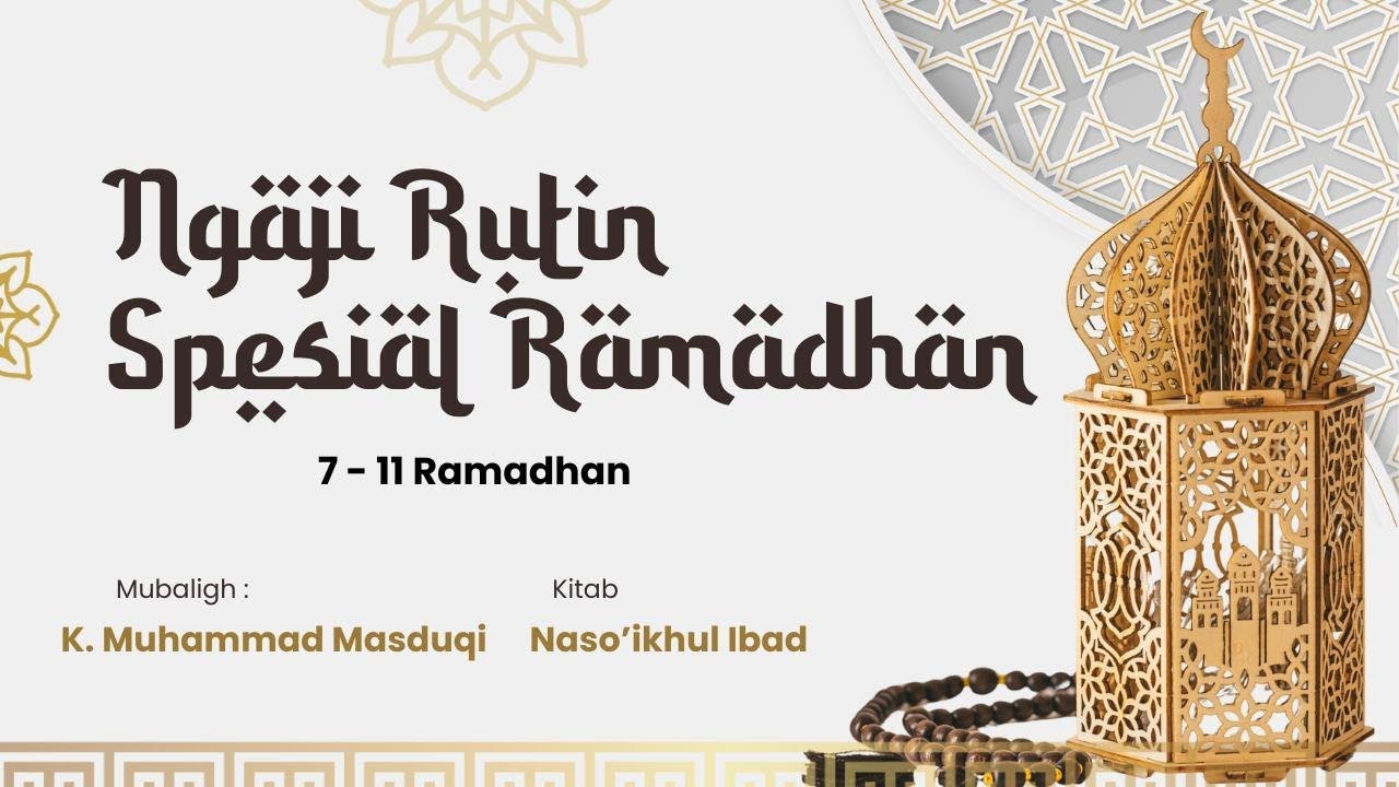 Hal Yang bisa Menyelamatkan dan Hal yang bisa Merusak - Ngaji Ramadhan - Kyai M. Masduqi Hasbullah