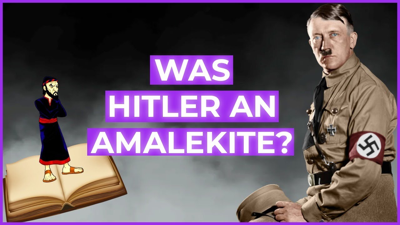 Was Hitler an Amalekite?