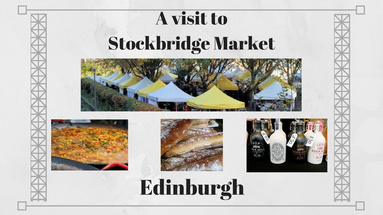 A Visit to Stockbridge Market | Edinburgh