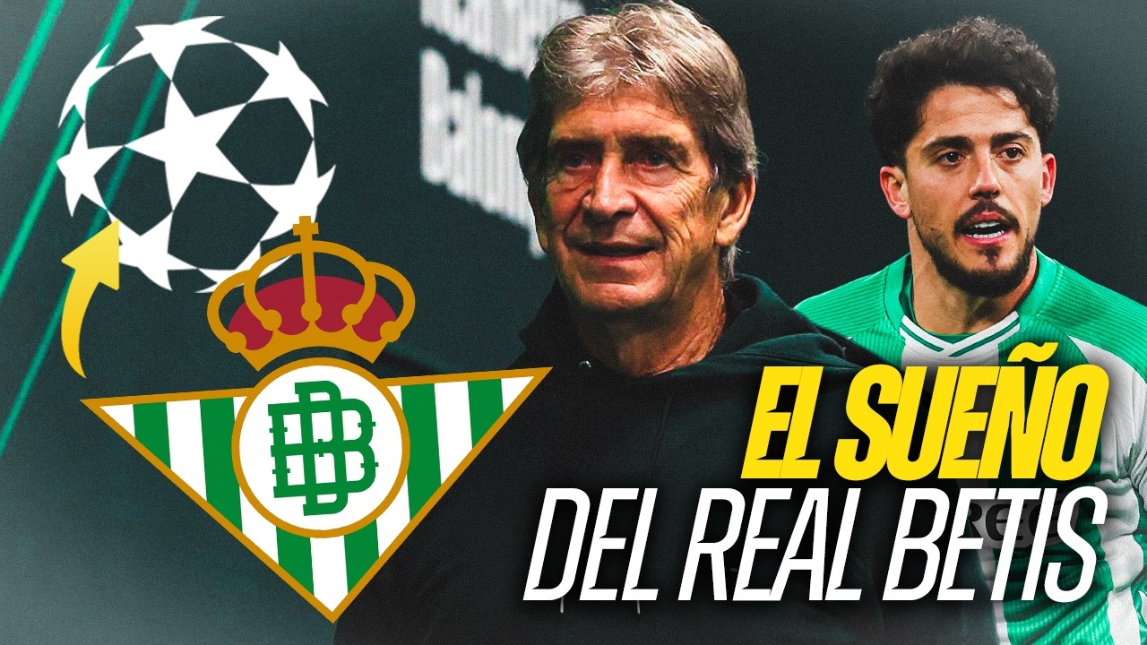 LAS RAZONES PARA SOÑAR DEL REAL BETIS BALOMPIÉ