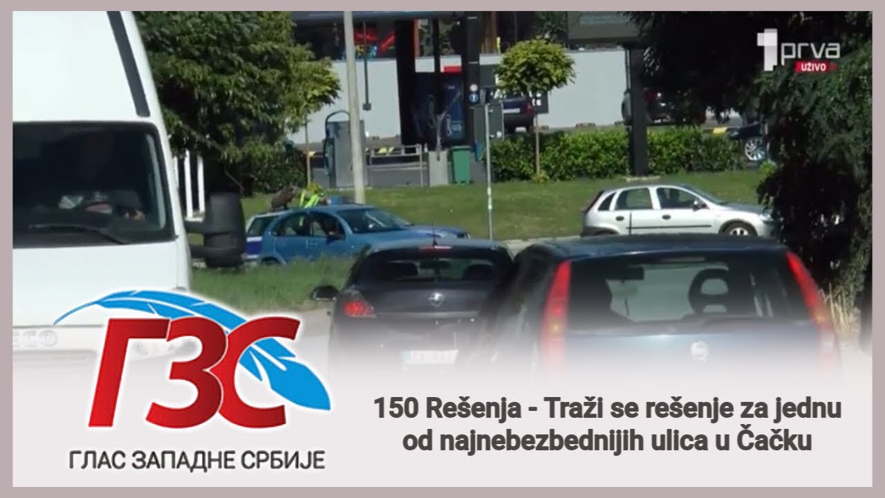 Prva TV - 150 Re&scaron;enja - Traži se re&scaron;enje za jednu od najnebezbednijih ulica u Čačku