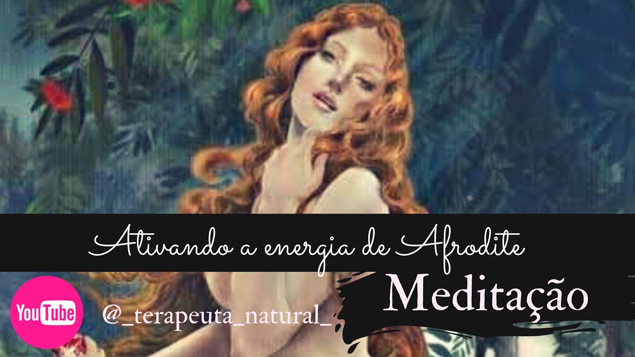 Ativando a energia de Afrodite - Meditação guiada