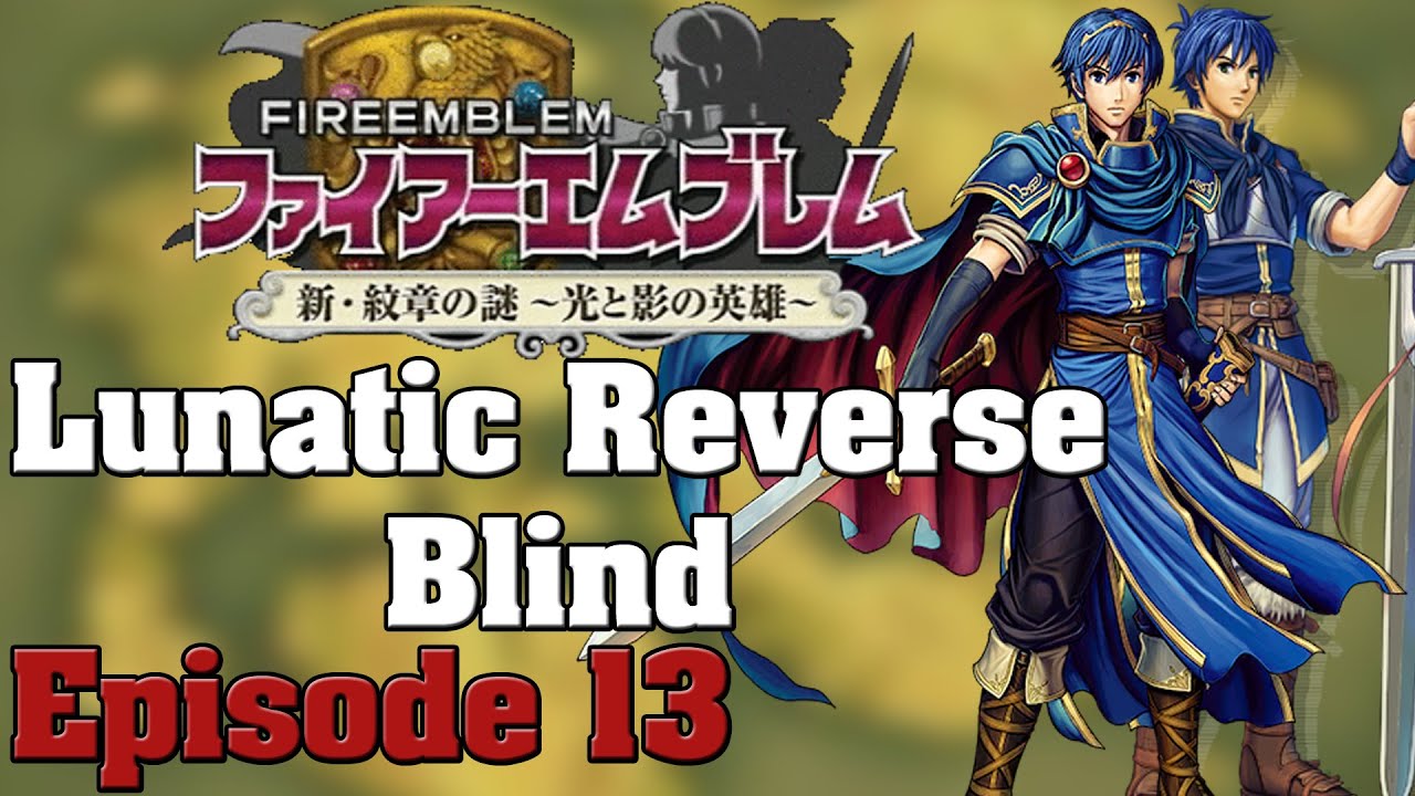 [13] Fire Emblem 12: New Mystery of the Emblem - Blind Lunatic Reverse (H4, Lunatic') - Episode 13