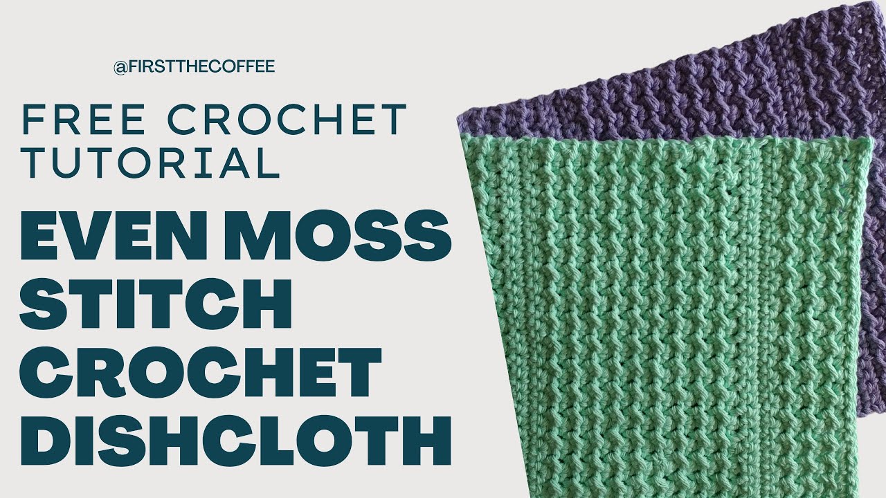 Even Moss Stitch Crochet Dishcloth Pattern Tutorial - A Free Crochet Dishcloth Pattern