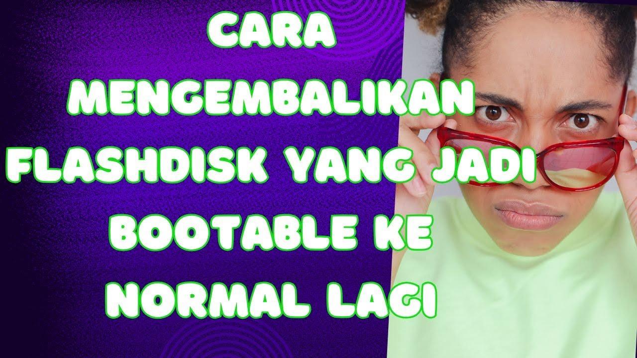Cara Mengembalikan Flashdisk yang Jadi Bootable ke Normal Lagi