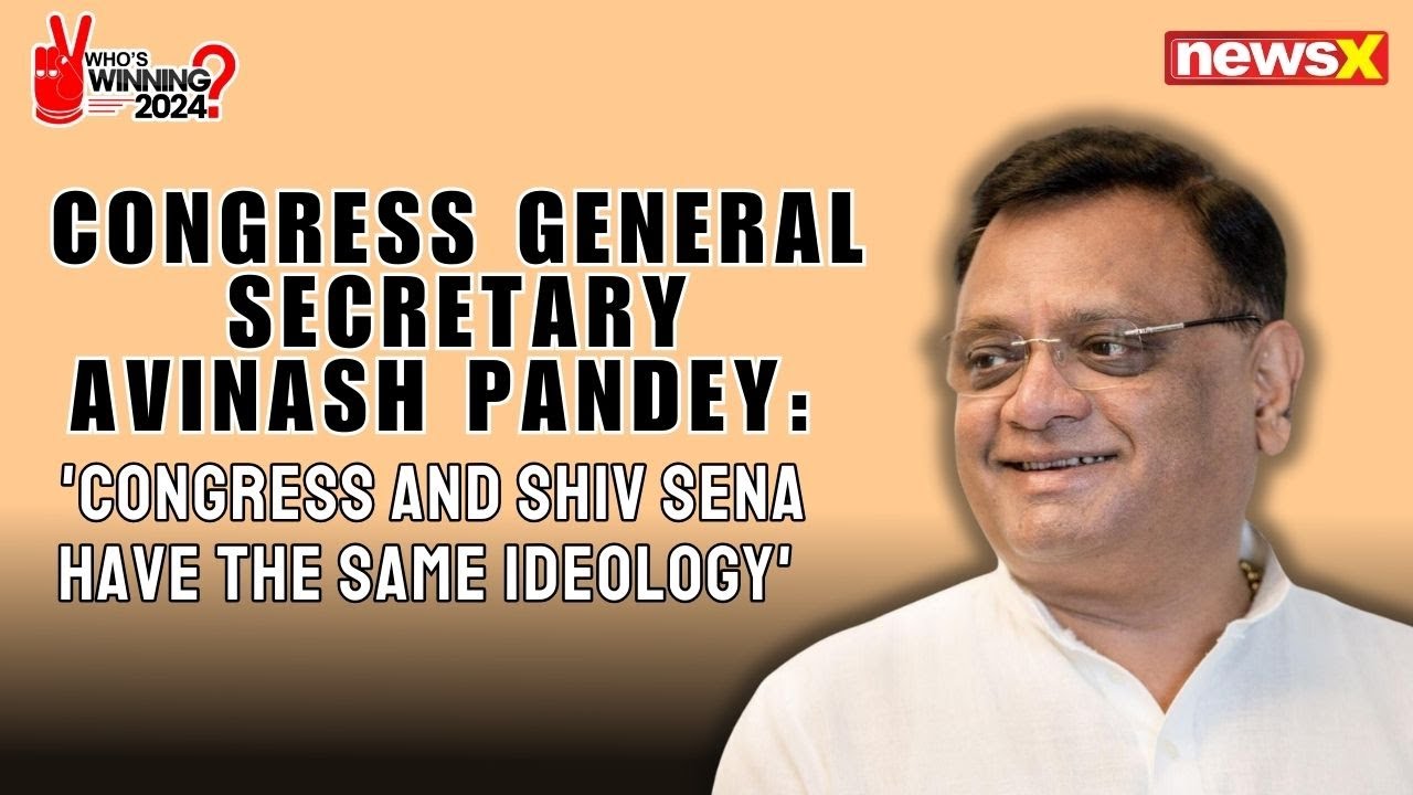 Congress General Secretary Avinash Pandey: 'Congress and Shiv Sena Have the Same Ideology' | NewsX