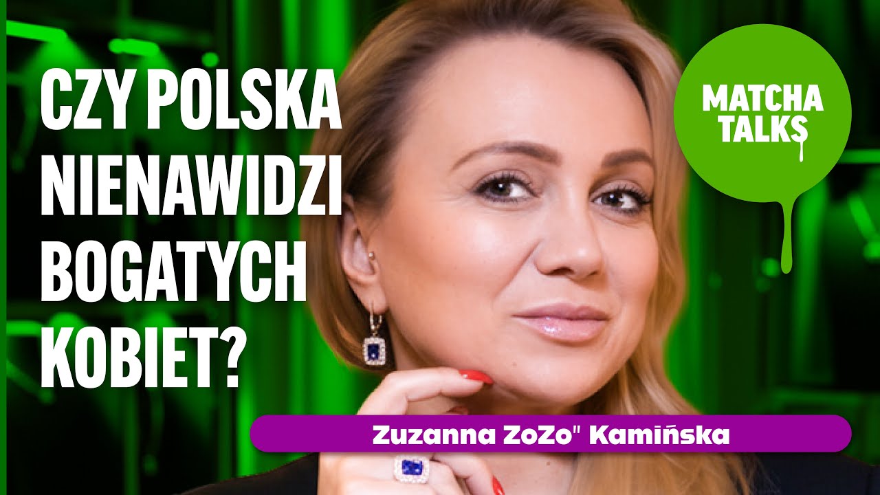 Zuzanna „ZoZo” Kamińska –  Czy Polska nienawidzi bogatych kobiet? || Matcha Talks Podcast