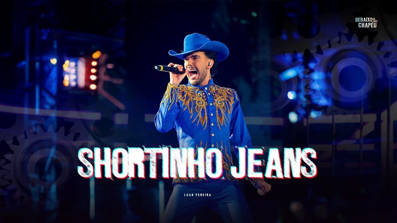 Luan Pereira - SHORTINHO JEANS - (Debaixo do Meu Chap&eacute;u)