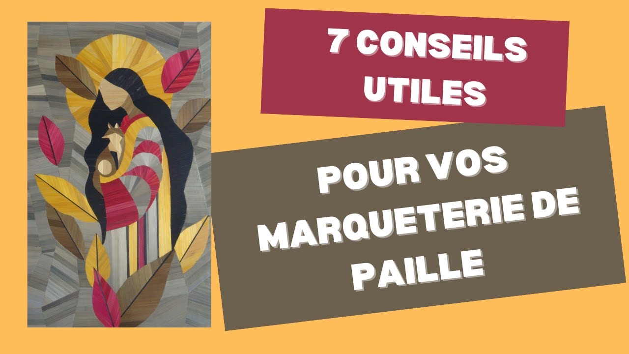 7 CONSEILS UTILES POUR VOS MARQUETERIE DE PAILLE