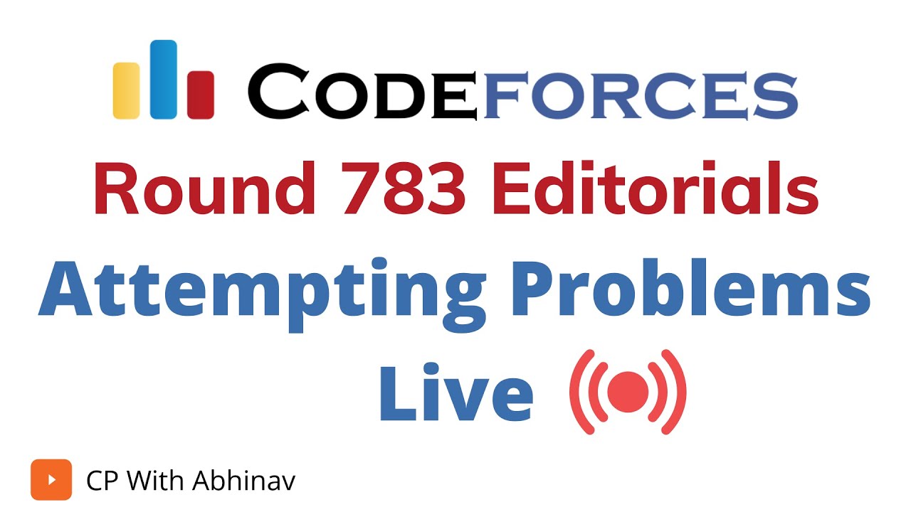 Codeforces Round 783 | Live Attempting Problems | Solutions