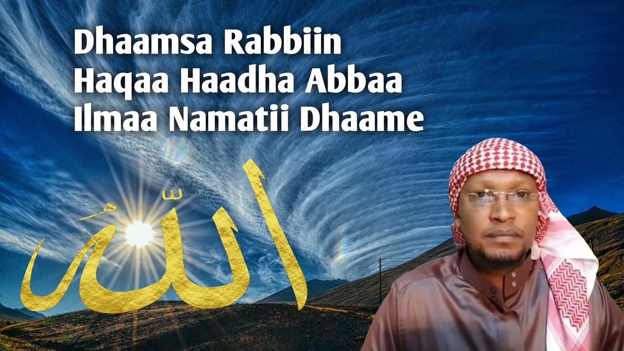 Dhaamsa Rabbiin Haqaa Haadha Abbaa Ilmaa Namatii Dhaame Shk Anwar Yusuf