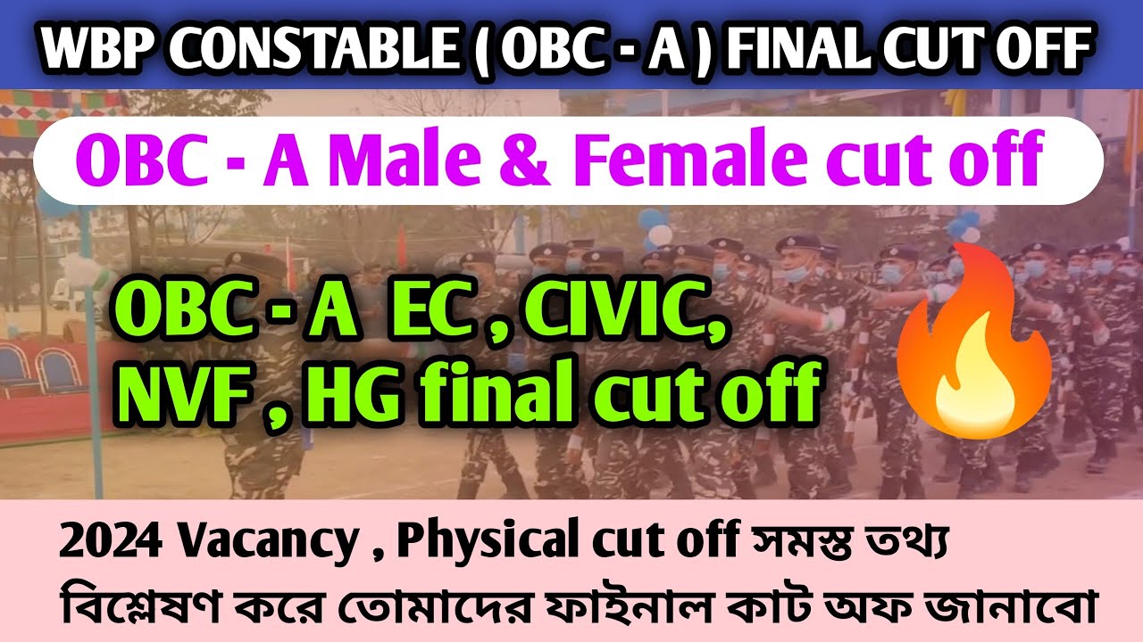 WBP CONSTABLE OBC -A EXPECTED FINAL CUT OFF ||OBC-A Male & Female cut off ||civic ,NVF ,HG cut off