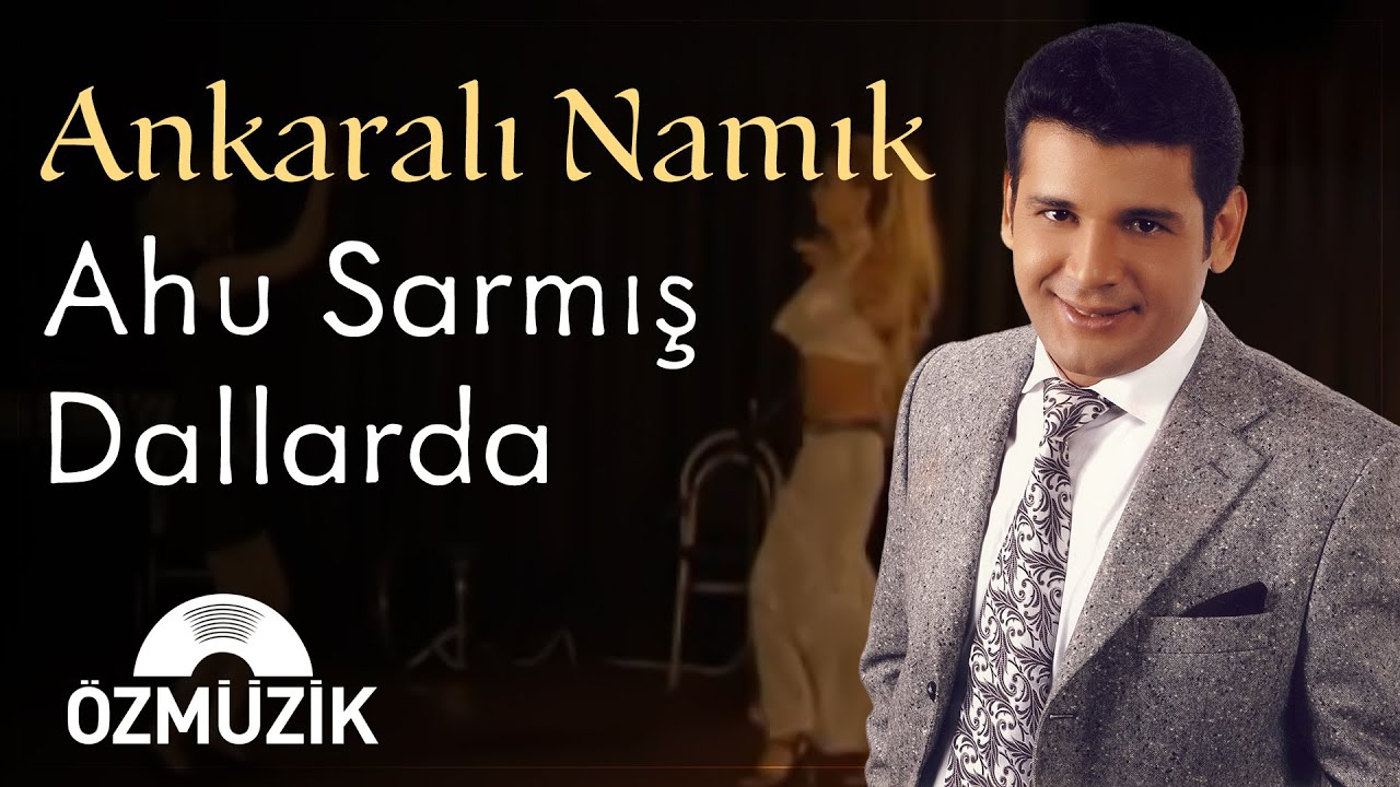 Ankaralı Namık - Ahu Sarmış Dallarda (Official Video)