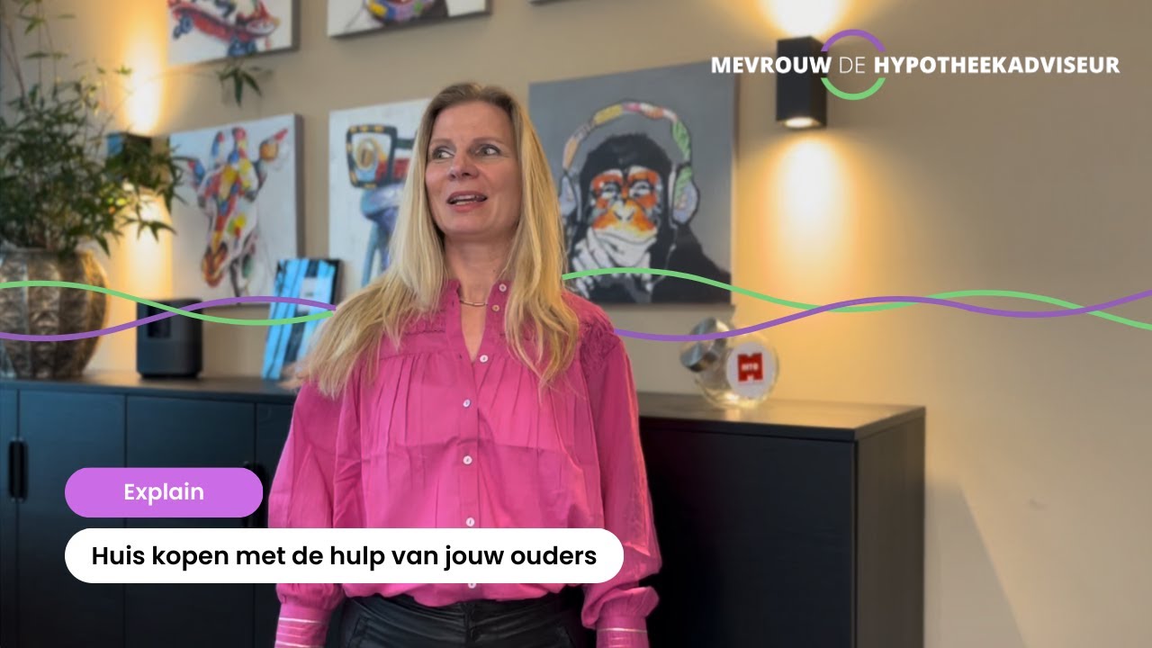 Huis kopen met hulp van ouders | Mevrouw de Hypotheekadviseur