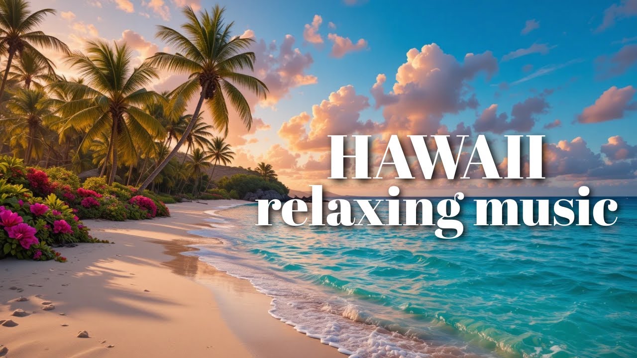 Hawaiian Music – Relaxing Island Music for Stress Relief, Study & Calm Ocean Vibes