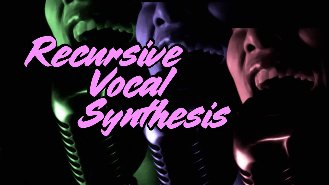 The Recursive Vocal Synthesis Technique