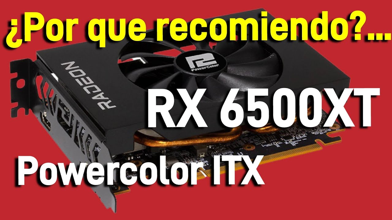Powercolor RX 6500XT ITX review y pruebas.