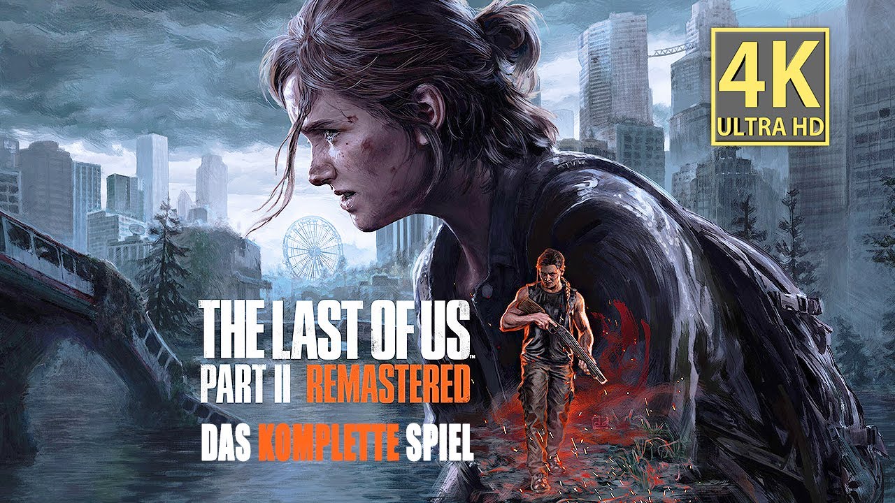 The Last of Us 2 Remastered • Gameplay Deutsch (Full Game) Longplay Survival Horror Spiel