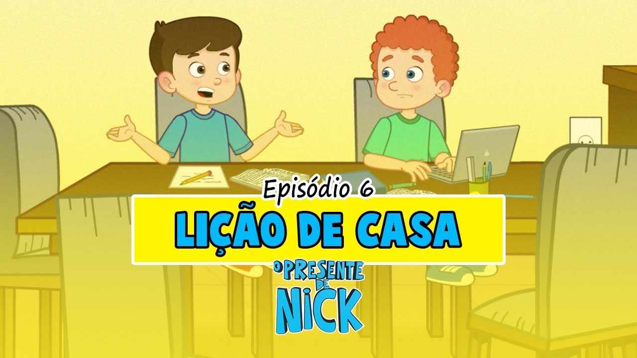 LIÇÃO DE CASA - O PRESENTE DE NICK | 3ª Temporada EP6