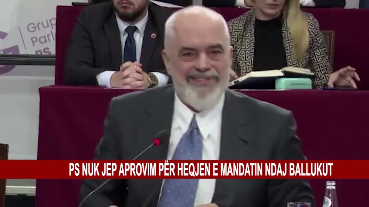 PS NUK JEP APROVIM PËR HEQJEN E  MANDATIN  NDAJ  BALLUKUT