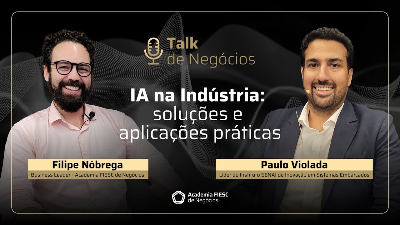 Talk de Negócios: IA na Indústria: soluções e aplicações práticas