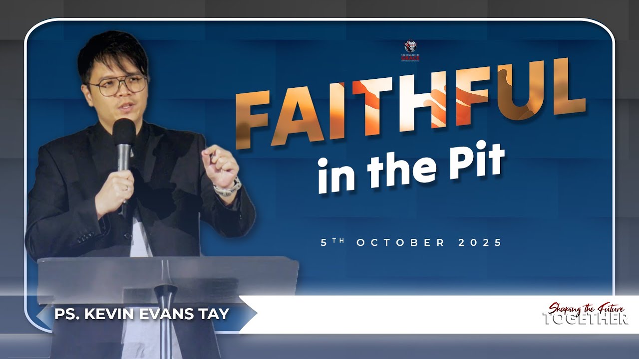 [5th Oct '25] Faithful in the Pit - Ps. Kevin Evans Tay