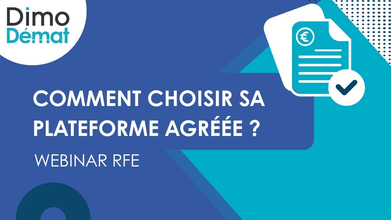 [WEBINAR RFE] Comment choisir sa Plateforme Agréée ?