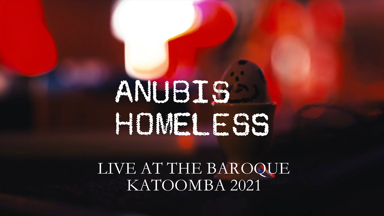 Anubis - Homeless Live at the Baroque, Katoomba 2021