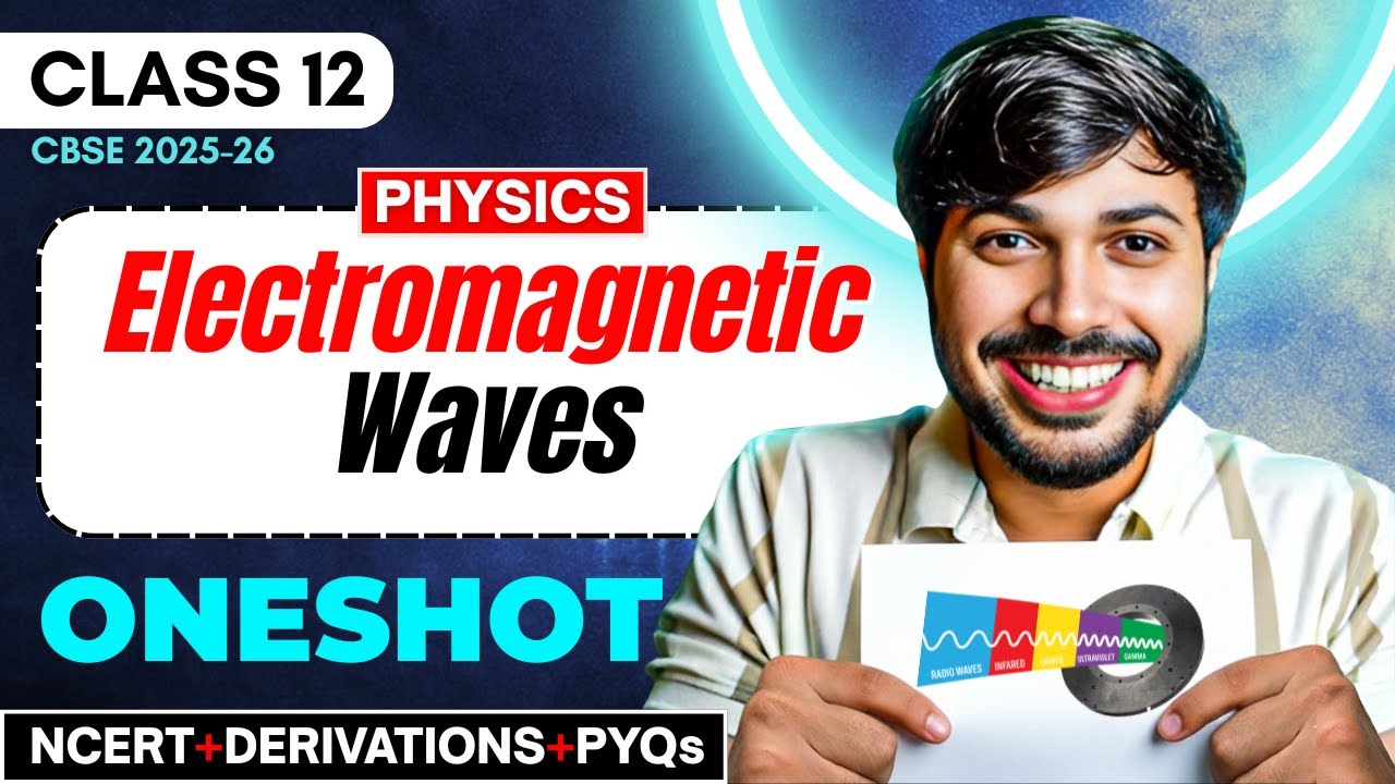 Electromagnetic Waves Detailed Oneshot + PYQ Chapter 8 Class 12 Physics CBSE 2025-26 🔥 #cbse