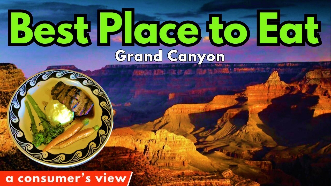 Where can you eat at Grand Canyon and which place is best?