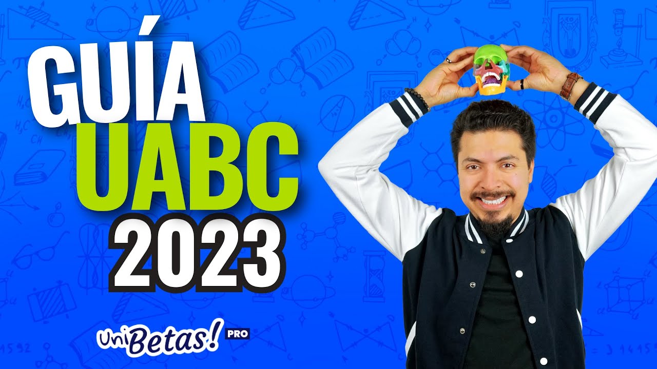 Gu&iacute;a UABC 2023: Temario del examen completo