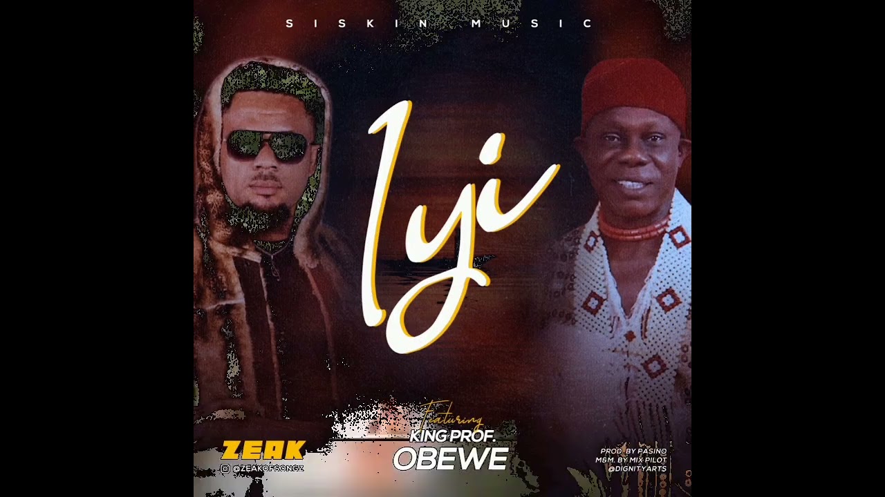 Zeak Iyi ft King Prof Obewe