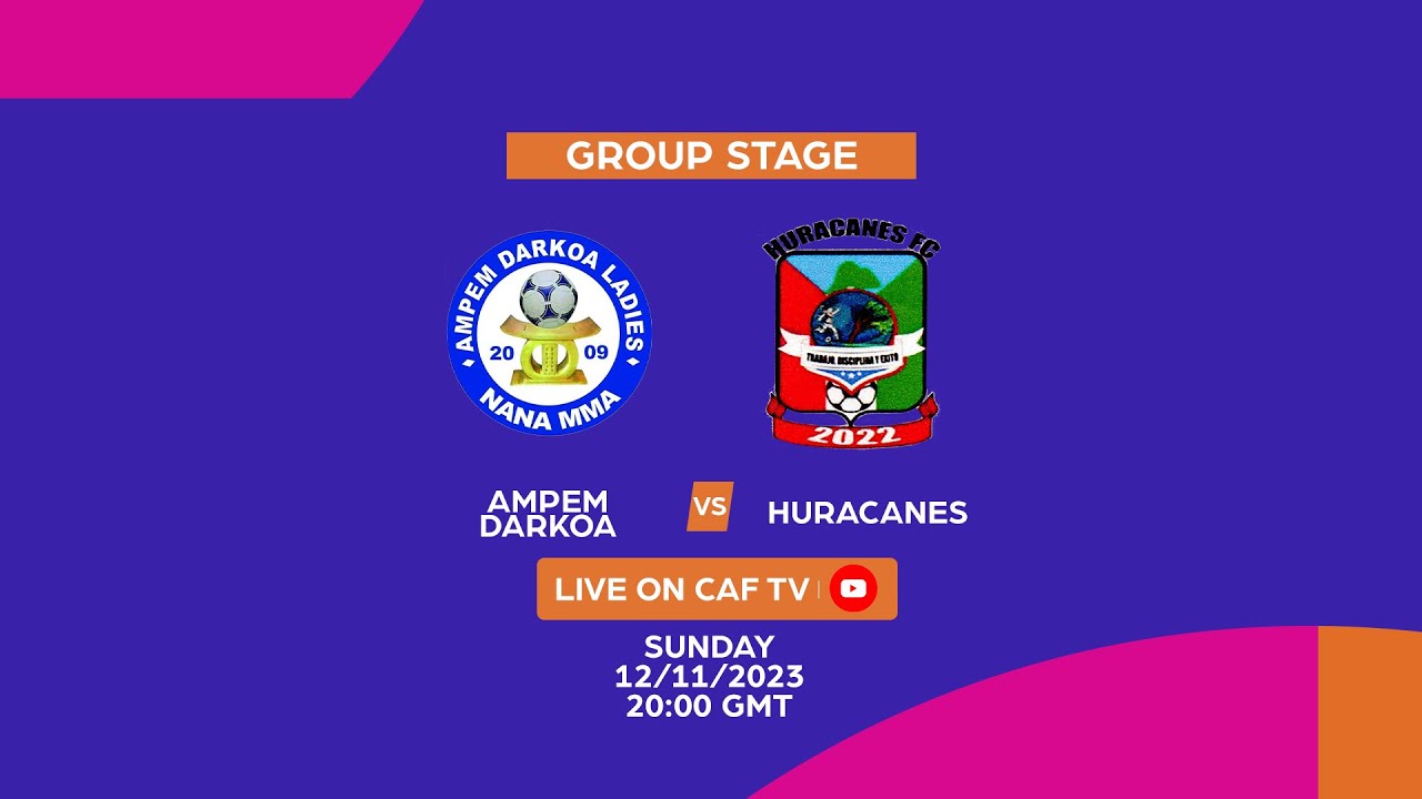 Ampem Darkoa VS Huracanes - CAF Women's CHAMPIONS LEAGUE 2023 - GROUP STAGE